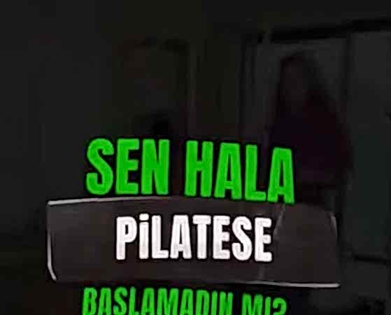 Sen Hala Pilatese Başlamadın Mı